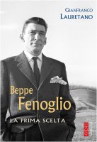 Beppe Fenoglio. La prima scelta - Gianfranco Lauretano