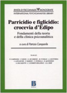 Copertina di 'Parricidio e figlicidio: crocevia d'Edipo. Fondamenti della teoria e della clinica psicoanalitica'