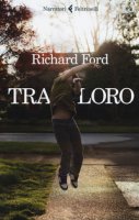 Tra loro - Ford Richard