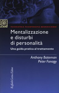 Copertina di 'Mentalizzazione e disturbi di personalit. Una guida pratica al trattamento'