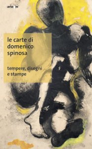 Copertina di 'Le carte di Domenico Spinosa. Tempere, disegni e stampe. Ediz. illustrata'