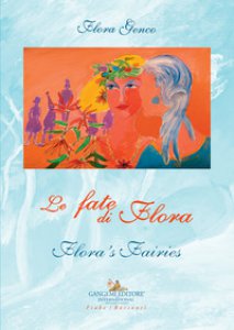 Copertina di 'Le fate di Flora-Flora's fairies. Ediz. bilingue'