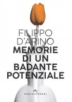 Memorie di un badante potenziale - Filippo D'Arino