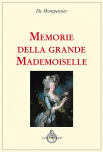 Copertina di 'Memorie della grande mademoiselle'