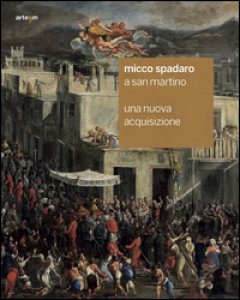 Copertina di 'Micco Spadaro a San Martino. Una nuova acquisizione. Ediz. illustrata'