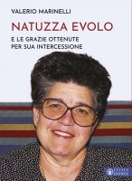 Natuzza Evolo e le grazie ottenute per sua intercessione - Valerio Marinelli
