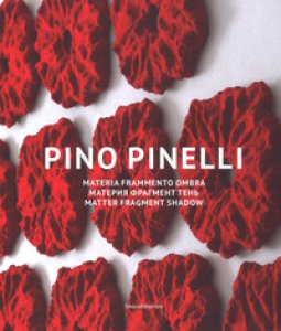 Copertina di 'Pino Pinelli. Materia frammento ombra. Catalogo della mostra. Ediz. italiana, inglese e russa'