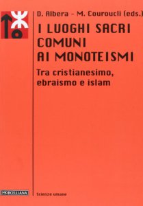 Copertina di 'I luoghi sacri comuni ai monoteismi'