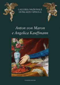 Copertina di 'Anton von Maron e Angelica Kauffmann. Ritrattisti europei per i genovesi alla moda'
