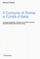 Il comune di Roma e l'unit d'Italia - Dalena Barbara