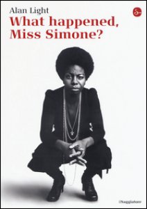 Copertina di 'What happened, Miss Simone? Una biografia'