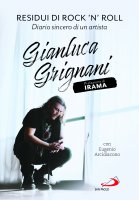 Residui di rock 'n' roll. Diario sincero di un artista - Gianluca Grignani , Eugenio Arcidiacono