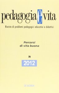 Copertina di 'Pedagogia e vita. 70/2012: Percorsi di vita buona.'