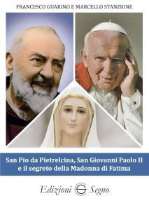 Copertina di 'San Pio da Pietrelcina, san Giovanni Paolo II e il segreto della Madonna di Fatima'