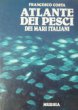 Atlante dei pesci dei mari italiani - Costa Francesco