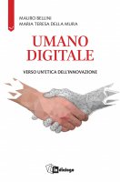 Umano digitale - Mauro Bellini, Maria Teresa Della Mura