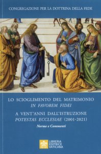 Copertina di 'Lo scioglimento del matrimonio in Favorem Fidei. A vent'anni dall'Istruzione Potestas Ecclesiae (2001-2021)'