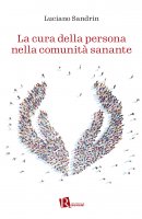 La cura della persona nella comunità sanante - Luciano Sandrin