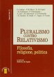 Pluralismo contro relativismo. Filosofia, religione, politica
