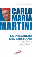 La preghiera del cristiano - Carlo Maria Martini