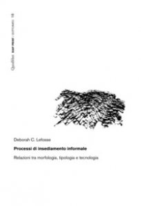 Copertina di 'Processi di insediamento informale. Relazioni tra morfologia, tipologia e tecnologia'