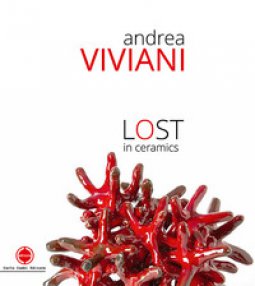 Copertina di 'Andrea Viviani. Lost in ceramics. Catalogo della mostra (Gualdo Tadino, 22-30 settembre 2018). Ediz. illustrata'