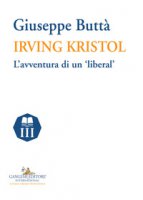 Irving Kristol. L'avventura di un liberal - Butt Giuseppe