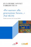 «Per narrare alla generazione futura...» (Sal 48,14) - Fabrizio Ficco , Jean-Pierre Sonnet