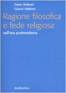 Copertina di 'Ragione filosofica e fede religiosa nell'era postmoderna.'