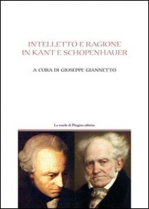 Copertina di 'Intelletto e ragione in Kant e Schpenhauer'