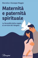 Maternità e paternità spirituale - Giuseppe Maggio, Marcella Maggio