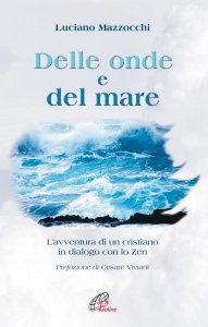 Copertina di 'Delle onde e del mare. L'avventura di un cristiano in dialogo con lo zen'
