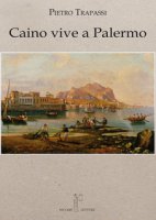 Caino vive a Palermo - Trapassi Pietro