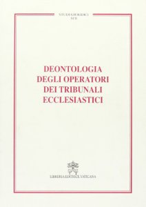 Copertina di 'Deontologia degli operatori dei tribunali ecclesiastici'