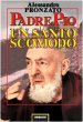 Padre Pio. Un santo scomodo - Pronzato Alessandro