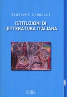 Istituzioni di letteratura italiana - Giuseppe Leonelli