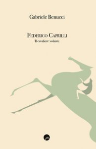 Copertina di 'Federico Caprilli. Il cavaliere volante'