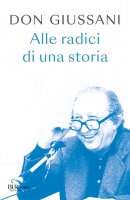 Alle radici di una storia - Luigi Giussani