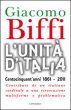 L' Unità d'Italia. Centocinquant'anni 1861-2011 - Biffi Giacomo