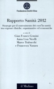 Copertina di 'Rapporto sanit 2012. Strategie per il contenimento dei costi in sanit tra esigenze cliniche, organizzative ed economiche'
