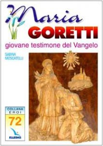Copertina di 'Maria Goretti. Giovane testimone del Vangelo'