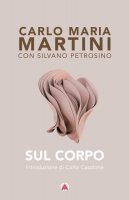 Sul corpo - Carlo Maria Martini, Silvano Petrosino