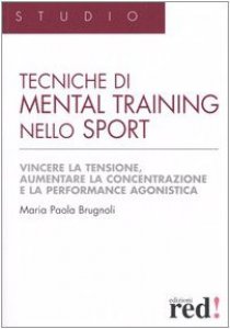 Copertina di 'Tecniche di mental training nello sport. Vincere la tensione, aumentare la concentrazione e la performance agonistica'