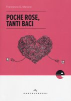 Poche rose, tanti baci - Marone Francesca G.