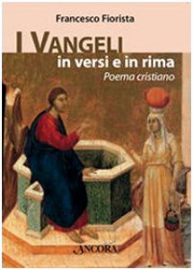 Copertina di 'I Vangeli in versi e in rima. Poema cristiano'