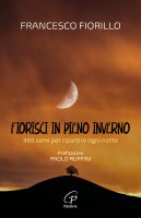 Fiorisci in pieno inverno - Francesco Fiorillo