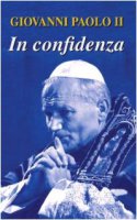 In confidenza - Giovanni Paolo II