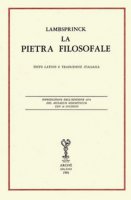 La pietra filosofale. Ediz. latina (rist. anast. 1678) e italiana - Lambsprinck
