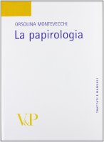 La papirologia - Montevecchi Orsolina