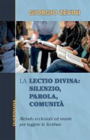 La Lectio divina: silenzio, parola, comunità - Giorgio Zevini